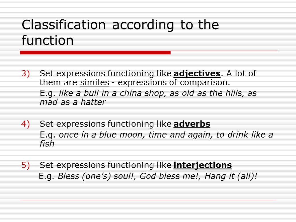 Classification according to the function Set expressions functioning like adjectives. A lot of them